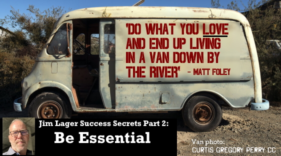 Jim Lager Success Secrets Part 2: Be Essential